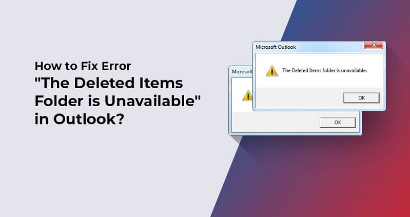 How to Solve The Deleted Items Folder is Unavailable